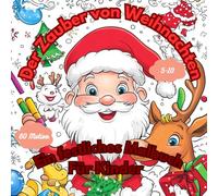 Der Zauber von Weihnachten: Ein festliches Malbuch für Kinder. 60 süße Weihnachtsillustrationen für Klarheit und Freude. Winterliche Szenen mit ... Das beste Geschenk für Kinder und Eltern.