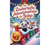 Der zauberhafte Adventskalender für Babys: 24 Tage voller Wärme - Feine Weihnachtsgeschichten, die Babys zum Strahlen bringen
