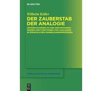 Der Zauberstab der Analogie: Untersuchungen zu den Erscheinungsweisen und Funktionen von Analogien in sprachlichen Sinnbildungsprozessen: 141 (Studia Linguistica Germanica, 141)