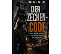 DER ZECHEN-CODE: Bergbau, Zechen, Ruhrgebiet, Industriekultur, Kumpel, Nachbergbau und das schwarze Gedächtnis der Region. (Die Fachbuch- und Ratgeberreihe)