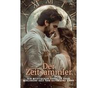 Der Zeitsammler: Ein mystischer Thriller über verlorene Zeit und gefundene Liebe