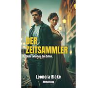 Der Zeitsammler: Liebe zwischen den Zeiten.