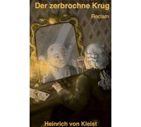 Der zerbrochne Krug. Ein Lustspiel: Enthält die Erstfassung der Schlussszene (¿Variant¿) - Textband mit Wort- und Sacherläuterungen - Schullektüre und Vorbereitung auf Abitur und Matura - 14861
