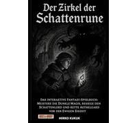 Der Zirkel der Schattenrune: Das interaktive Fantasy-Spielbuch: Meistere die Dunkle Magie, besiege den Schattenlord und rette Aethelgard vor der Ewigen Eiszeit.