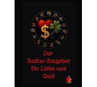 Der Zodiac-Ratgeber für Liebe und Geld