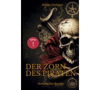 Der Zorn des Piraten: 1 (Die große Piraten-Saga)