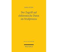 Der Zugriff auf elektronische Daten im Strafprozess: Eine verfassungsrechtliche Analyse des strafprozessualen Zugriffs auf elektronische Daten einer ... Person (Internet und Gesellschaft)