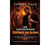 Der zurückgewiesene Gefährte des Alphas: MM Omegaverse Werwolf-Roman über Zurückweisung, Verrat und eine gefährliche Verbindung: 4 (Die Reihe „Marked ... Rudelpolitik und schicksalhafter Verbindung)