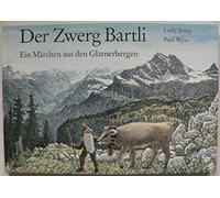 Der Zwerg Bartli: Ein Märchen aus den Glarnerbergen
