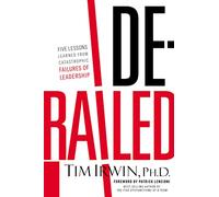 Derailed: Five Lessons Learned from Catastrophic Failures of Leadership (NelsonFree)