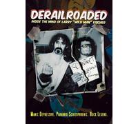 Derailroaded: Inside the Mind of Larry "Wild Man" Fischer