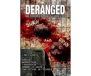 Deranged: The Complete Joint Works of Shaw and Bray.