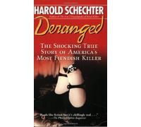 Deranged: The Shocking True Story of America's Most Fiendish Killer