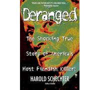 Deranged: The Shocking True Story of America's Most Fiendish Killer! by Schechter, Harold (October 1, 1998) Paperback