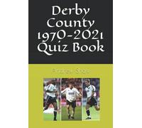 Derby County 1970-2021 Quiz Book: 10 (Derby County from 1970)