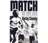 Derby County Match of My Life: Fourteen Stars Relive Their Greatest Games