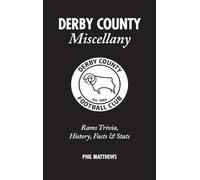 Derby County Miscellany: Rams Trivia, History, Facts and Stats