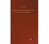 Derby Day in the Yukon and other Poems of the "Northland"