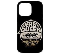 Derby Queen Talk Derby To Me Horse Racing Case for iPhone 14 Pro Max