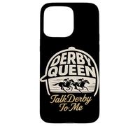 Derby Queen Talk Derby To Me Horse Racing Case for iPhone 15 Pro Max