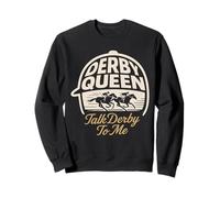 Derby Queen Talk Derby To Me Horse Racing Sweatshirt
