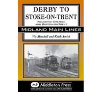 Derby to Stoke-on-Trent: Including the Cheadle Branch (Midland Main Lines)