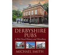 Derbyshire Pubs - A Pint Sized History and Miscellany