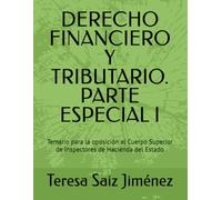 DERECHO FINANCIERO Y TRIBUTARIO. PARTE ESPECIAL I: Temario para la oposición al Cuerpo Superior de Inspectores de Hacienda del Estado