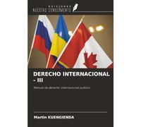 DERECHO INTERNACIONAL - III: Manual de derecho internacional público