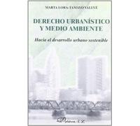 Derecho urbanístico y medio ambiente: hacia el desarrollo urbano sostenible