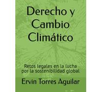 Derecho y Cambio Climático: Retos legales en la lucha por la sostenibilidad global (Gestion de recursos naturales y medio ambiente)