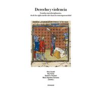 Derecho y violencia: Estudios interdisciplinarios, desde los siglos medievales hasta la contemporaneidad: 150 (Calos III. Historia del Derecho)