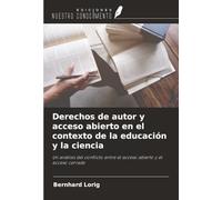 Derechos de autor y acceso abierto en el contexto de la educación y la ciencia: Un análisis del conflicto entre el acceso abierto y el acceso cerrado