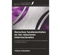 Derechos fundamentales en las relaciones internacionales: Los derechos de la mujer en el contexto de la igualdad y la equidad de género