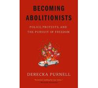 Derecka Purnell Becoming Abolitionists (Paperback)