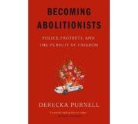 Derecka Purnell Becoming Abolitionists (Paperback)