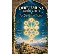 Derej Emuna. Camino de la Fé: Yosef Alcastiel y Meir Ben Gabay. Tratado de Cábala a las Diez Sefirot