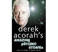 DEREK ACORAH’S AMAZING PSYCHIC STORIES: A Compelling Non-Fiction Book About Ghosts and Mediumship