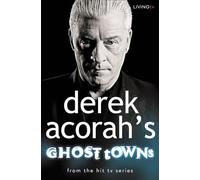 DEREK ACORAH'S GHOST TOWNS: A Non-Fiction Spiritual Investigation of Britain’s Most Haunted Locations