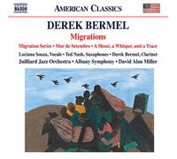 Juillard/Albany So/Miller - Derek Bermel: Migrations - Migration Series, Mar de Setembro, A Shout, a Whisper, and a Trace