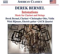 Jack Quartet/Bermel/Otto - Derek Bermel: Intonations - Music for Clarinet and Strings