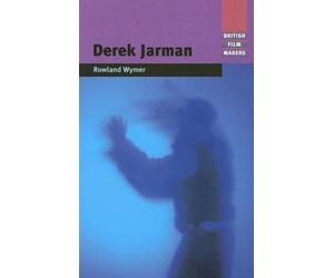 Derek Jarman (British Film Makers) by Wymer, Rowland published by Manchester University Press (2005)