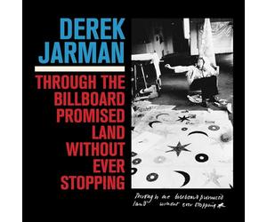 Derek Jarman - Through The Billboard Promised Land Without Ever Stopping [VINYL]