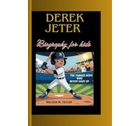 DEREK JETER BIOGRAPHY FOR KIDS: The Yankee Hero Who Never Gave Up