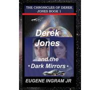 Derek Jones and the Dark Mirrors: Book 1 (The Chronicles of Derek Jones)