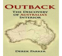 Derek Parker Outback: The Discovery of Australia's Interior Paperback Book Derek Parker Multicolor