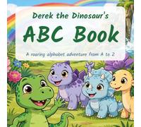 Derek the Dinosaur's ABC Book: A Roaring Alphabet Adventure from A to Z