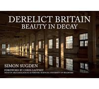 Derelict Britain : Beauty in Decay