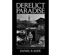 Derelict Paradise: Homelessness and Urban Development in Cleveland, Ohio