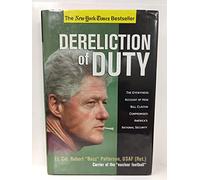 Dereliction of Duty: The Eyewitness Account of How Bill Clinton Compromised America's National Security